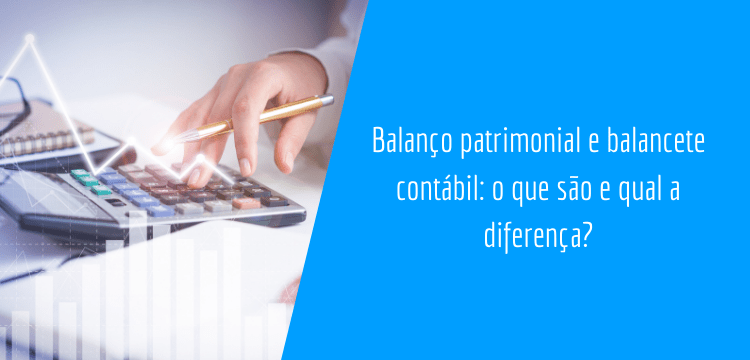 imagem retangular com sobreposição de um trapézio azul a direita, com o título da matéria "balanço patrimonial e balancete contábil: o que são e qual a diferença?". Na parte esquerda da imagem, podemos identificar uma mão caucasiana, segurando um lápis e digitando em uma calculadora. Em sobreposição, temos uma composição feita digitalmente de uma linha de gráfico neon.