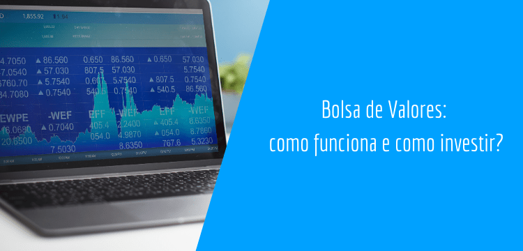 Imagem com uma computador no canto esquerdo mostrando a alta e queda das ações da Bolsa de Valores e no canto direito uma parte em azul claro escrito: Bolsa de Valores: como funciona e como investir?