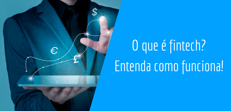 do lado esquerdo há uma fotografia em que aparece uma pessoa de terno segurando um tablet, deste aparelho sai duas linhas luminosas que se conectam com uma das mãos do homem, do lado direito há um espaço em azul escrito: "o que é fintech? entenda como funciona!"